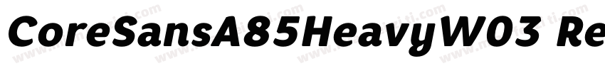 CoreSansA85HeavyW03 Regular Regular字体转换